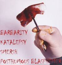 Katalepsy (RUS) : Barbarity - Katalepsy - Smersh - Posthumous Blasphemer
